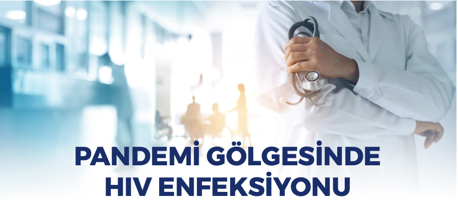 PANDEMİ GÖLGESİNDE HİV ENFEKSİYONU