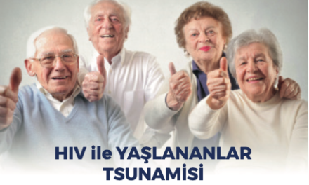 HIV ile YAŞLANANLAR TSUNAMİSİ