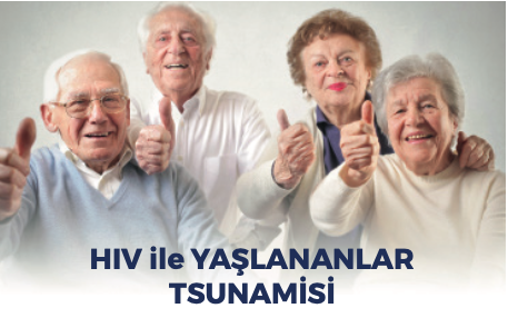HIV ile YAŞLANANLAR TSUNAMİSİ