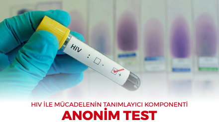 HİV İLE MÜCADELENİN TANIMLAYICI KOMPENENTİ: ANONİM TEST