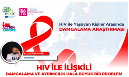 HIV İLE İLİŞKİLİ DAMGALAMA VE AYRIMCILIK HALA BÜYÜK BİR PROBLEM