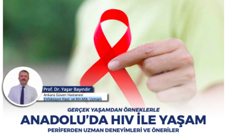 GERÇEK YAŞAMDAN ÖRNEKLERLE ANADOLU’DA HIV İLE YAŞAM PERİFERDEN UZMAN DENEYİMLERİ VE ÖNERİLER