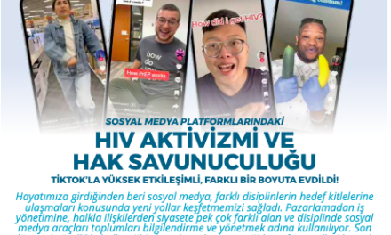 SOSYAL MEDYA PLATFORMLARINDAKİ HIV AKTİVİZMİ VE HAK SAVUNUCULUĞU TİKTOK’LA YÜKSEK ETKİLEŞİMLİ, FARKLI BİR BOYUTA EVRİLDİ!