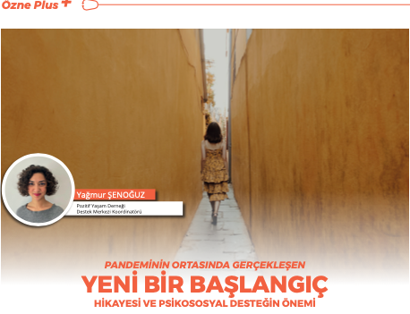PANDEMİNİN ORTASINDA GERÇEKLEŞEN YENİ BİR BAŞLANGIÇ HİKAYESİ VE PSİKOSOSYAL DESTEĞİN ÖNEMİ