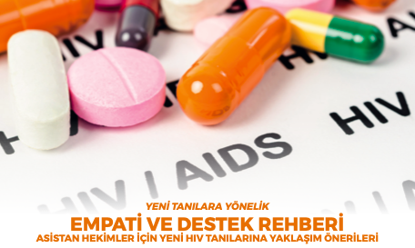 YENİ TANILARA YÖNELİK EMPATİ VE DESTEK REHBERİ ASİSTAN HEKİMLER İÇİN YENİ HIV TANILARINA YAKLAŞIM ÖNERİLERİ