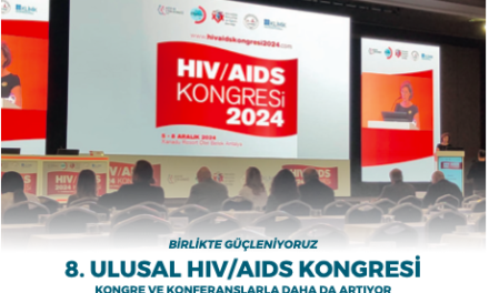 BİRLİKTE GÜÇLENİYORUZ 8. ULUSAL HIV/AIDS KONGRESİ KONGRE VE KONFERANSLARLA DAHA DA ARTIYOR